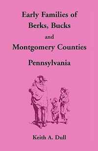 Early Families of Berks, Bucks and Montgomery Counties, Pennsylvania