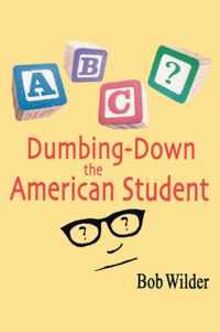 Dumbing-down the American Student