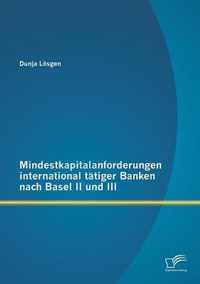 Mindestkapitalanforderungen international tatiger Banken nach Basel II und III