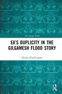 Ea's Duplicity in the Gilgamesh Flood Story