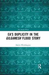 Ea's Duplicity in the Gilgamesh Flood Story