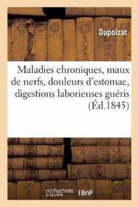 Maladies Chroniques, Maux de Nerfs, Douleurs d'Estomac, Digestions Laborieuses Gueris