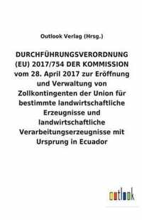 DURCHFÜHRUNGSVERORDNUNG (EU) 2017/754 DER KOMMISSION vom 28. April 2017 zur Eröffnung und Verwaltung von Zollkontingenten der Union für bestimmte land