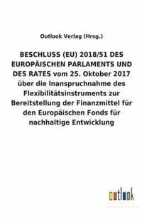 BESCHLUSS (EU) 2018/51 DES EUROPAEISCHEN PARLAMENTS UND DES RATES vom 25. Oktober 2017 uber die Inanspruchnahme des Flexibilitatsinstruments zur Bereitstellung der Finanzmittel fur den Europaischen Fonds fur nachhaltige Entwicklung