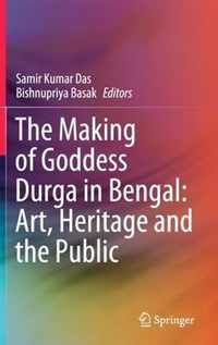 The Making of Goddess Durga in Bengal Art Heritage and the Public