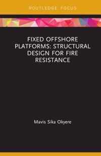 Fixed Offshore Platforms:Structural Design for Fire Resistance