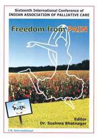 Freedom from Pain (Sixteenth International Conference of Indian Association of Palliative Care)