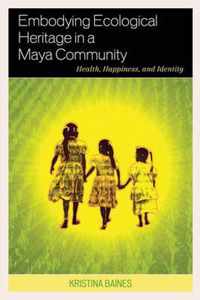 Embodying Ecological Heritage in a Maya Community