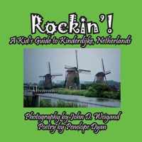 Rockin'! a Kid's Guide to Kinderdijke, Netherlands