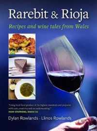 Rarebit and Rioja - Recipes and Wine Tales from Wales