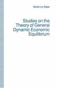 Studies on the Theory of General Dynamic Economic Equilibrium