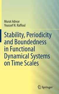 Stability, Periodicity and Boundedness in Functional Dynamical Systems on Time Scales