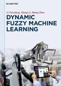 Dynamic Fuzzy Machine Learning