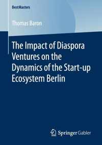 The Impact of Diaspora Ventures on the Dynamics of the Start up Ecosystem Berlin