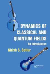 Dynamics of Classical and Quantum Fields