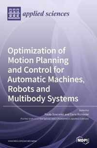 Optimization of Motion Planning and Control for Automatic Machines, Robots and Multibody Systems