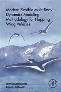 Modern Flexible Multi-Body Dynamics Modeling Methodology for Flapping Wing Vehicles