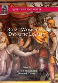 Royal Women and Dynastic Loyalty