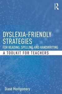 Dyslexia-friendly Strategies for Reading, Spelling and Handwriting