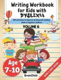 Writing Workbook For Kids With Dyslexia. 100 Activities to improve writing and reading skills of Dyslexic children. Black & White Edition. Volume 6