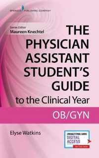 The Physician Assistant Student's Guide to the Clinical Year