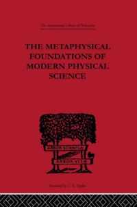 The Metaphysical Foundations of Modern Physical Science