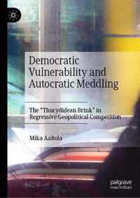 Democratic Vulnerability and Autocratic Meddling