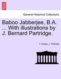 Baboo Jabberjee, B.A. ... with Illustrations by J. Bernard Partridge.