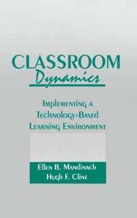 Classroom Dynamics: Implementing a Technology-Based Learning Environment