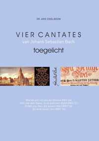 Vier cantates van Johann Sebastian Bach toegelicht