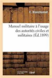 Manuel Militaire A l'Usage Des Autorites Civiles Et Militaires