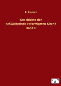 Geschichte Der Schweizerisch-Reformierten Kirche