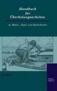 Handbuch fur UEberholungsarbeiten an Motor-, Segel- und Ruderbooten