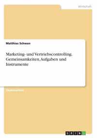 Marketing- und Vertriebscontrolling. Gemeinsamkeiten, Aufgaben und Instrumente