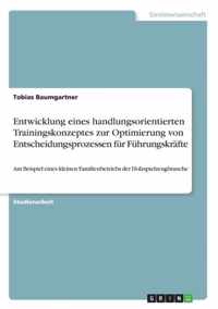 Entwicklung eines handlungsorientierten Trainingskonzeptes zur Optimierung von Entscheidungsprozessen fur Fuhrungskrafte