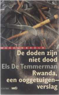 De doden zijn niet dood - Rwanda, een ooggetuigenverslag