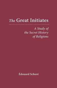 The Great Initiates: A Study of the Secret History of Religions