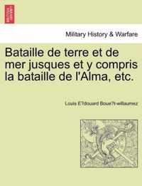 Bataille de terre et de mer jusques et y compris la bataille de l'Alma, etc.