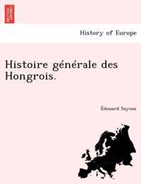 Histoire generale des Hongrois.