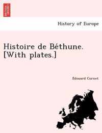 Histoire de Bethune. [With plates.]