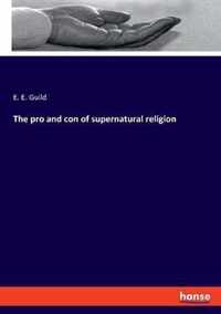 The pro and con of supernatural religion