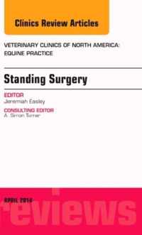 Standing Surgery, An Issue of Veterinary Clinics of North America: Equine Practice