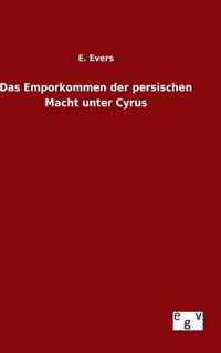 Das Emporkommen der persischen Macht unter Cyrus