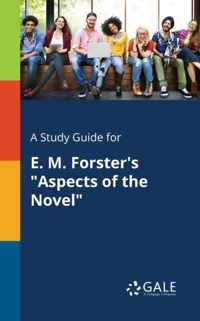 A Study Guide for E. M. Forster's Aspects of the Novel