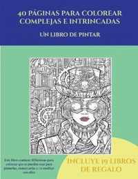 Un libro de pintar (40 paginas para colorear complejas e intrincadas)