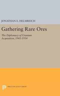 Gathering Rare Ores - The Diplomacy of Uranium Acquisition, 1943-1954