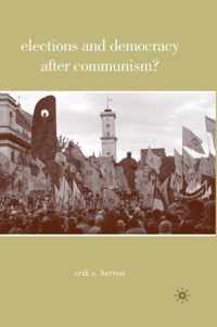 Elections and Democracy after Communism?