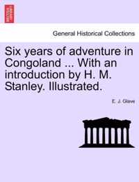 Six Years of Adventure in Congoland ... with an Introduction by H. M. Stanley. Illustrated.