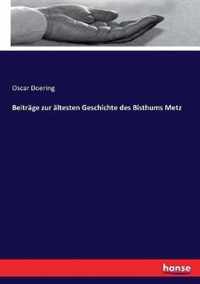 Beitrage zur altesten Geschichte des Bisthums Metz