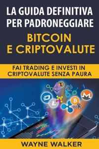 La Guida Definitiva Per Padroneggiare Bitcoin E Criptovalute